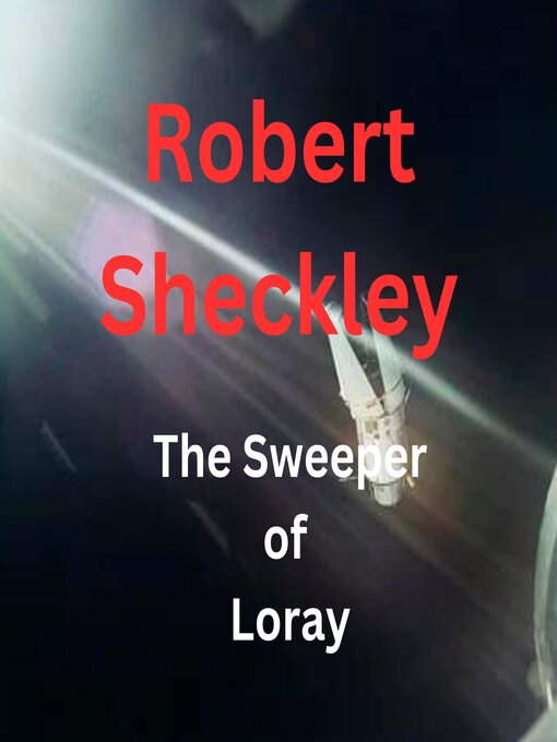 Title details for The Sweeper of Loray by Robert Sheckley - Wait list